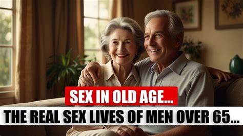 senior sex|The Real Sex Lives of Men Over 65 